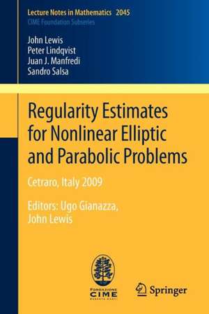 Regularity Estimates for Nonlinear Elliptic and Parabolic Problems: Cetraro, Italy 2009 <P> de John Lewis