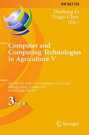 Computer and Computing Technologies in Agriculture: 5th IFIP TC 5, SIG 5.1 International Conference, CCTA 2011, Beijing, China, October 29-31, 2011, Proceedings, Part III de Daoliang Li
