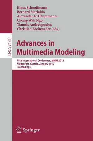 Advances in Multimedia Modeling: 18th International Conference, MMM 2012, Klagenfurt, Austria, January 4-6, 2012, Proceedings de Klaus Schoeffmann