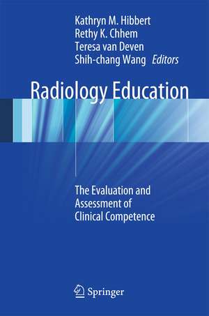 Radiology Education: The Evaluation and Assessment of Clinical Competence de Kathryn M. Hibbert