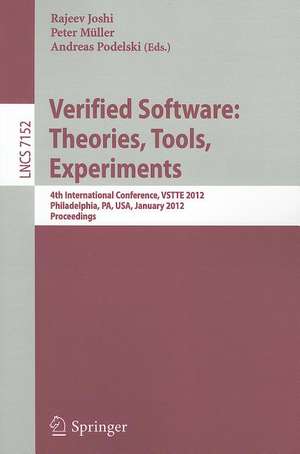 Verified Software: Theories, Tools, Experiments: 4th International Conference, VSTTE 2012, Philadelphia, PA, USA, January 28-29, 2012 Proceedings de Rajeev Joshi