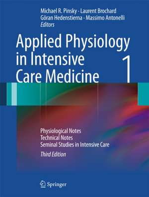 Applied Physiology in Intensive Care Medicine 1: Physiological Notes - Technical Notes - Seminal Studies in Intensive Care de Michael R. Pinsky