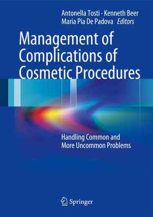 Management of Complications of Cosmetic Procedures: Handling Common and More Uncommon Problems de Antonella Tosti