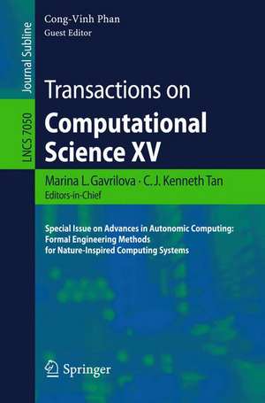 Transactions on Computational Science XV: Special Issue on Advances in Autonomic Computing: Formal Engineering Methods for Nature-Inspired Computing Systems de Marina L. Gavrilova