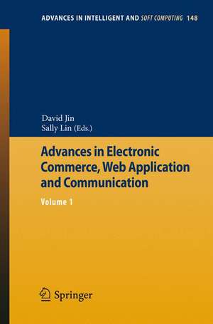 Advances in Electronic Commerce, Web Application and Communication: Volume 1 de David Jin