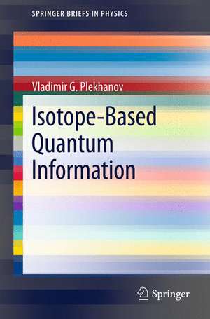 Isotope-Based Quantum Information de Vladimir G. Plekhanov