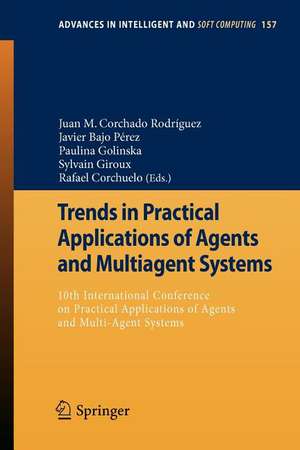 Trends in Practical Applications of Agents and Multiagent Systems: 10th International Conference on Practical Applications of Agents and Multi-Agent Systems de Juan M. Corchado Rodríguez