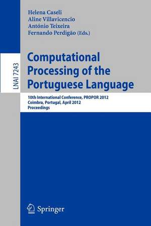 Computational Processing of the Portuguese Language: 10th International Conference, PROPOR 2012, Coimbra, Portugal, April 17-20, 2012, Proceedings de Helena Caseli