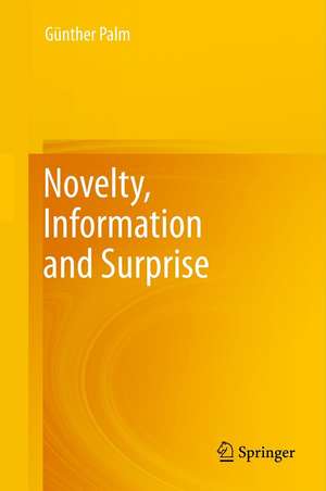 Novelty, Information and Surprise de Günther Palm