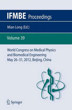 World Congress on Medical Physics and Biomedical Engineering May 26-31, 2012, Beijing, China de Mian Long