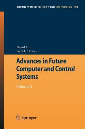 Advances in Future Computer and Control Systems: Volume 2 de David Jin