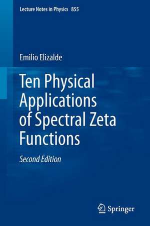 Ten Physical Applications of Spectral Zeta Functions de Emilio Elizalde