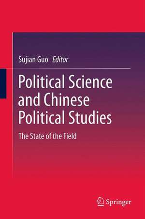 Political Science and Chinese Political Studies: The State of the Field de Sujian Guo