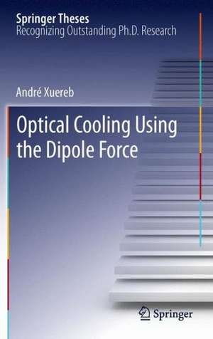 Optical Cooling Using the Dipole Force de André Xuereb