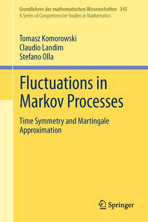 Fluctuations in Markov Processes: Time Symmetry and Martingale Approximation de Tomasz Komorowski