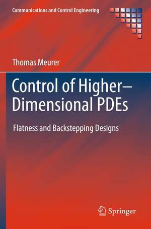 Control of Higher–Dimensional PDEs: Flatness and Backstepping Designs de Thomas Meurer