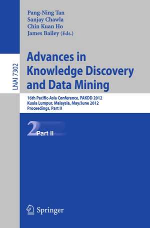 Advances in Knowledge Discovery and Data Mining, Part II: 16th Pacific-Asia Conference, PAKDD 2012, Kuala Lumpur, Malaysia, May 29-June 1, 2012, Proceedings, Part II de Pang-Ning Tan