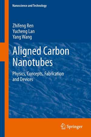 Aligned Carbon Nanotubes: Physics, Concepts, Fabrication and Devices de Zhifeng Ren