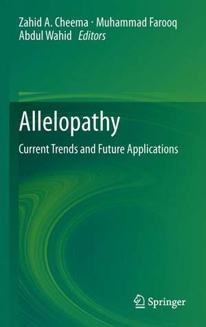 Allelopathy: Current Trends and Future Applications de Zahid A. Cheema