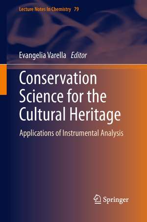 Conservation Science for the Cultural Heritage: Applications of Instrumental Analysis de Evangelia A. Varella