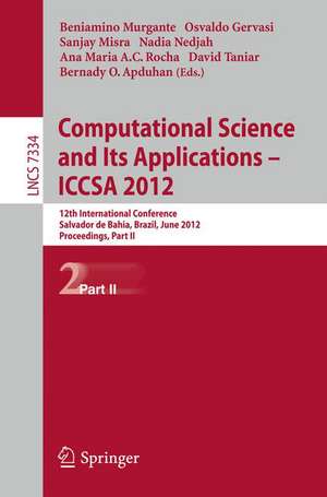 Computational Science and Its Applications -- ICCSA 2012: 12th International Conference, Salvador de Bahia, Brazil, June 18-21, 2012, Proceedings, Part II de Beniamino Murgante