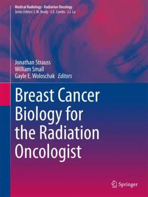 Breast Cancer Biology for the Radiation Oncologist de Jonathan Strauss