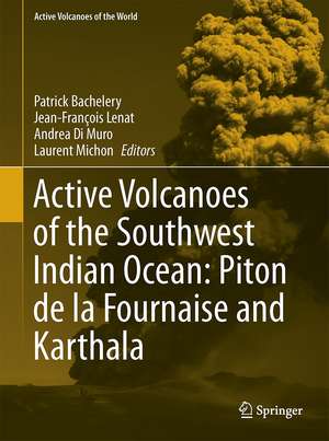 Active Volcanoes of the Southwest Indian Ocean: Piton de la Fournaise and Karthala de Patrick Bachelery