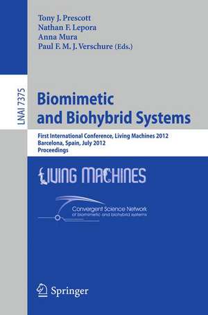 Biomimetic and Biohybrid Systems: First International Conference, Living Machines 2012, Barcelona, Spain, July 9-12, 2012, Proceedings de Tony T. Prescott