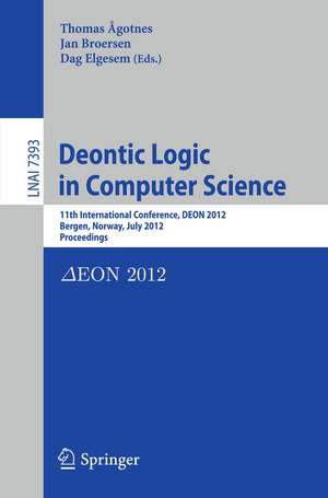 Deontic Logic in Computer Science: 11th International Conference, DEON 2012, Bergen, Norway, July 16-18, 2012, Proceedings de Thomas Agotnes