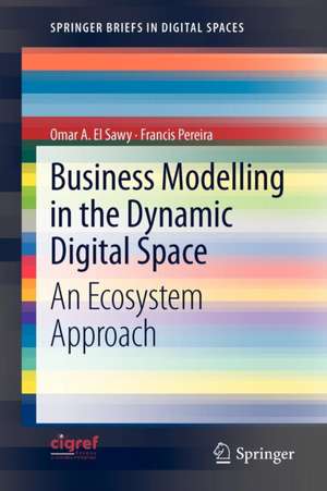 Business Modelling in the Dynamic Digital Space: An Ecosystem Approach de Omar A. El Sawy