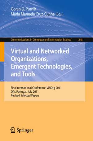 Virtual and Networked Organizations, Emergent Technologies and Tools: First International Conference, ViNOrg 2011, Ofir, Portugal, July 6-8, 2011. Revised Selected Papers de Goran D. Putnik