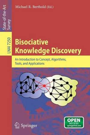 Bisociative Knowledge Discovery: An Introduction to Concept, Algorithms, Tools, and Applications de Michael R. Berthold