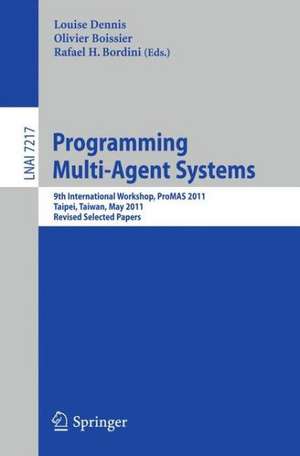 Programming Multi-Agents Systems: 9th International Workshop, ProMAS 2011, Taipei, Taiwan, May 3, 2011. Revised Selected Papers de Louise Dennis