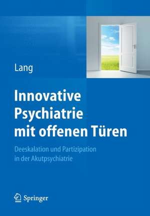 Innovative Psychiatrie mit offenen Türen: Deeskalation und Partizipation in der Akutpsychiatrie de Undine Lang