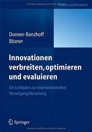 Innovationen verbreiten, optimieren und evaluieren: Ein Leitfaden zur interventionellen Versorgungsforschung de Norbert Donner-Banzhoff