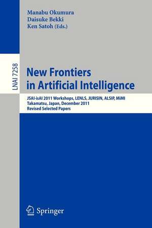 New Frontiers in Artificial Intelligence: JSAI-isAI 2011 Workshops, LENLS, JURISIN, ALSIP, MiMI, Takamatsu, Japan, December 1-2, 2011. Revised Selected Papers de Manabu Okumura