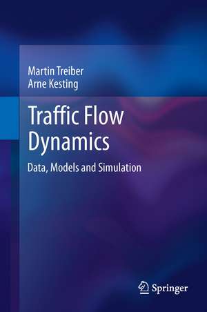 Traffic Flow Dynamics: Data, Models and Simulation de Martin Treiber