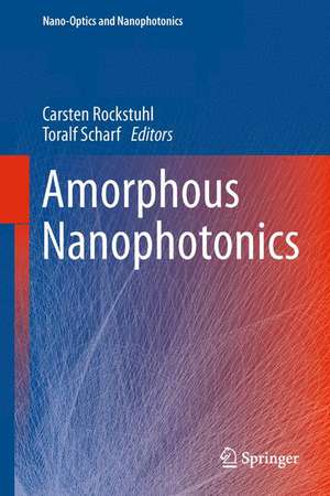 Amorphous Nanophotonics de Carsten Rockstuhl