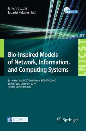 Bio-Inspired Models of Network, Information, and Computing Systems: 5th International ICST Conference, BIONETICS 2010, Boston de Junichi Suzuki