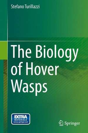 The Biology of Hover Wasps de Stefano Turillazzi