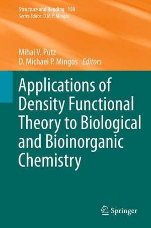 Applications of Density Functional Theory to Biological and Bioinorganic Chemistry de Mihai V. Putz