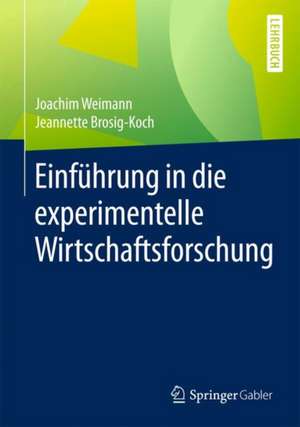 Einführung in die experimentelle Wirtschaftsforschung de Joachim Weimann