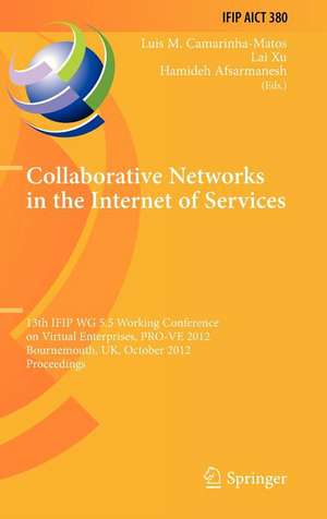 Collaborative Networks in the Internet of Services: 13th IFIP WG 5.5 Working Conference on Virtual Enterprises, PRO-VE 2012, Bournemouth, UK, October 1-3, 2012, Proceedings de Luis M. Camarinha-Matos