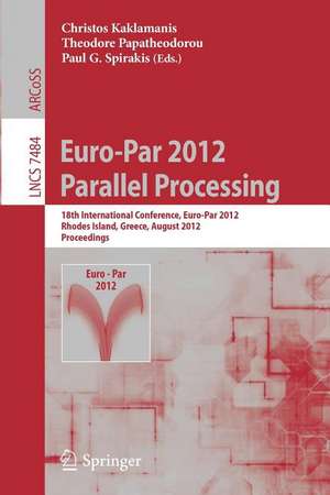 Euro-Par 2012 Parallel Processing: 18th International Conference, Euro-Par 2012, Rhodes Island, Greece, August 27-31, 2012. Proceedings de Christos Kaklamanis