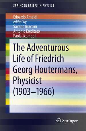 The Adventurous Life of Friedrich Georg Houtermans, Physicist (1903-1966) de Edoardo Amaldi