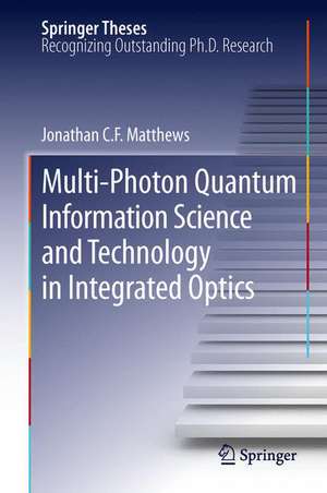 Multi-Photon Quantum Information Science and Technology in Integrated Optics de Jonathan C. F. Matthews