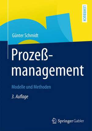 Prozessmanagement: Modelle und Methoden de Günter Schmidt