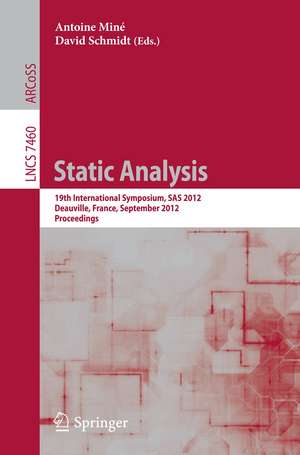 Static Analysis: 19th International Symposium, SAS 2012, Deauville, France, September 11-13, 2012. Proceedings de Antoine Mine