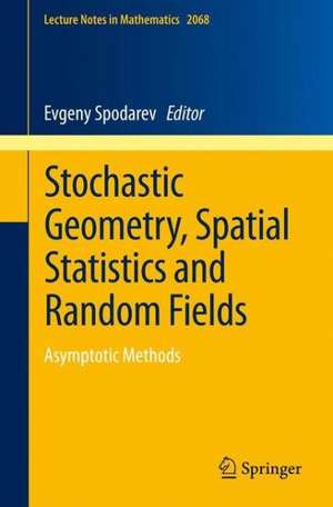 Stochastic Geometry, Spatial Statistics and Random Fields: Asymptotic Methods de Evgeny Spodarev