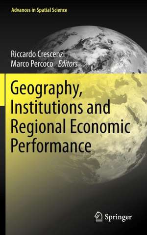 Geography, Institutions and Regional Economic Performance de Riccardo Crescenzi